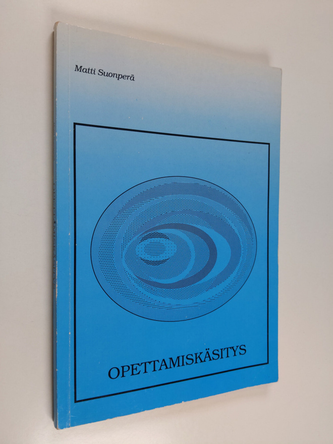 Matti Suonperä : Opettamiskäsitys - oppijakeskeisen opett...