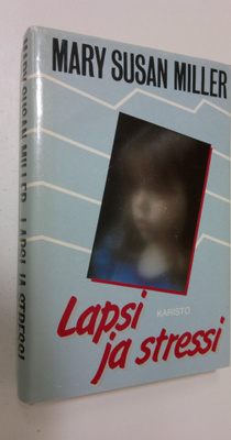 Mary Susan Miller : Lapsi ja stressi