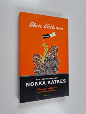 Mato Valtonen : Noh, sano naakka ku nokka katkes : ihmeel...