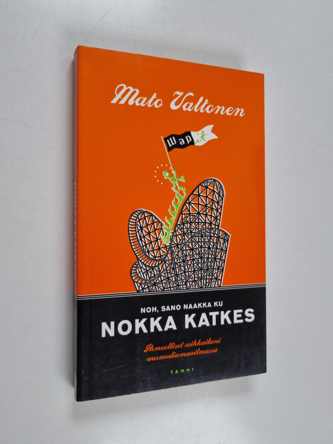 Mato Valtonen : Noh, sano naakka ku nokka katkes : ihmeel...