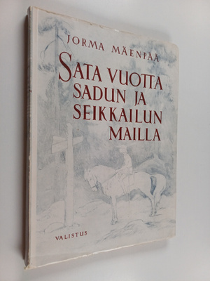 Jorma Mäenpää : Sata vuotta sadun ja seikkailun mailla : ...