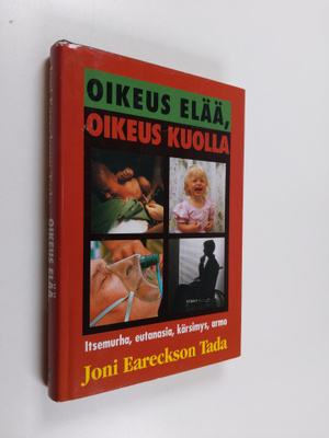 Joni Eareckson Tada : Oikeus elää, oikeus kuolla : itsemu...