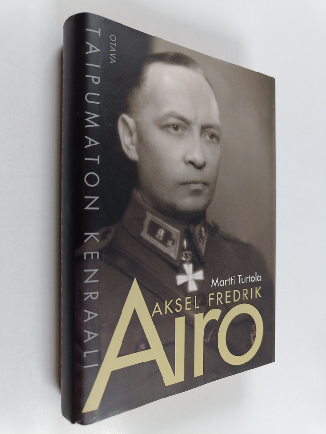 Martti Turtola : Aksel Fredrik Airo : taipumaton kenraali