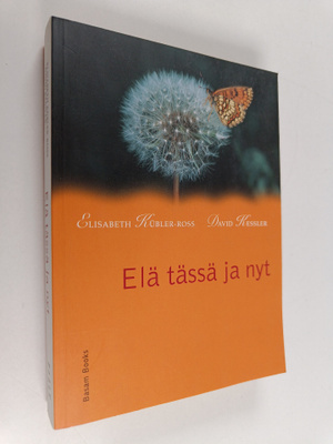 Elisabeth Kubler-Ross : Elä tässä ja nyt