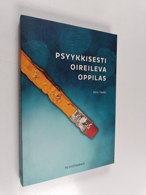 Mira Talala : Psyykkisesti oireileva oppilas