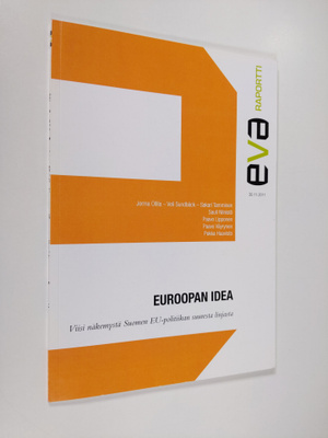 Euroopan idea : viisi näkemystä Suomen EU-politiikan suur...