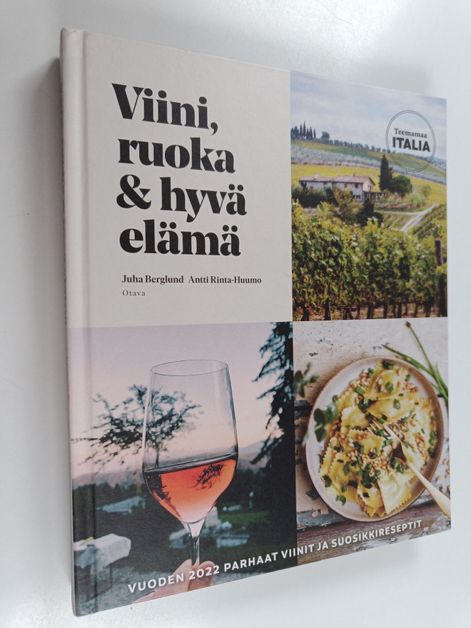 Juha Berglund : Viini, ruoka ja hyvä elämä. Teemamaa Italia