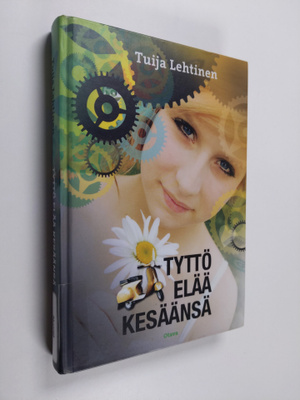 Tuija Lehtinen : Tyttö elää kesäänsä