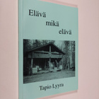 Tapio Lyyra : Elävä mikä elävä (signeerattu) - pikkukuva 1