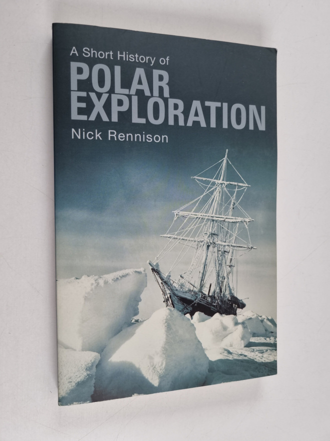 Nick Rennison : A short history of polar exploration