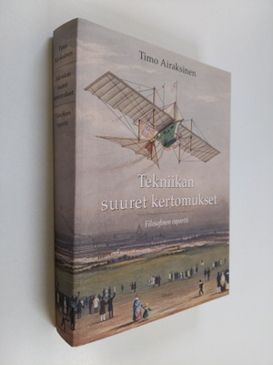 Timo Airaksinen : Tekniikan suuret kertomukset : filosofi...