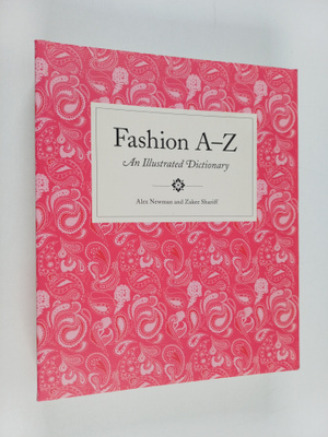 Alex Newman : Fashion A to Z : an illustrated dictionary