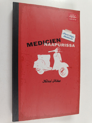 Kirsi Piha : Medicien naapurissa : pieni kirja Italiasta