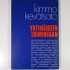 Kimmo Kevätsalo : Yhtenäiseen toimintaan : kommunistien a... - pikkukuva 2