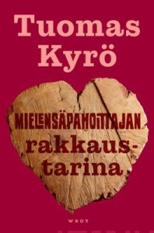 Tuomas Kyrö - Mielensäpahoittajan rakkaustarina