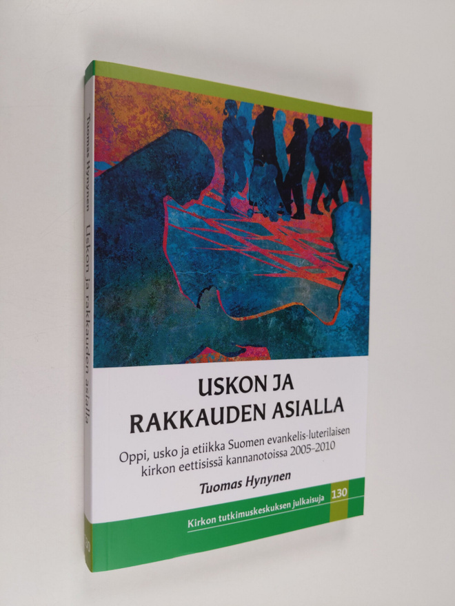 Tuomas Hynynen : Uskon ja rakkauden asialla : kirkon opet...