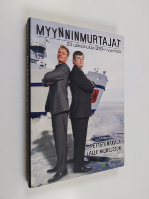 Petteri Hakala : Myynninmurtajat : 20 uskomusta B2B-myynn...
