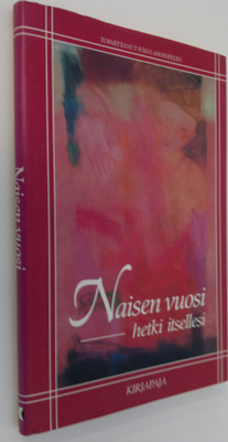 Pälvi (toim.) Ahoinpelto : Naisen vuosi : hetki itsellesi