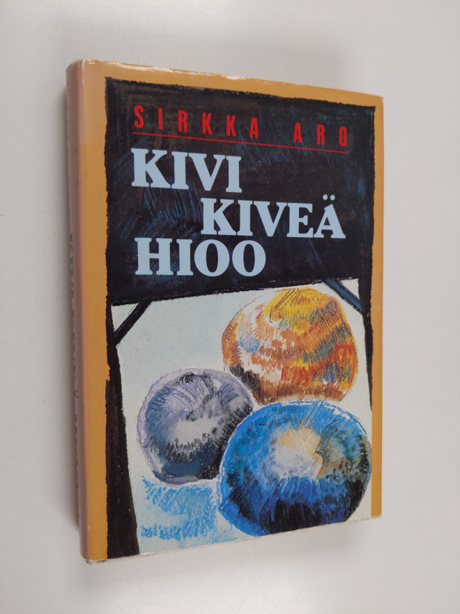 Sirkka Aro : Kivi kiveä hioo (signeerattu)