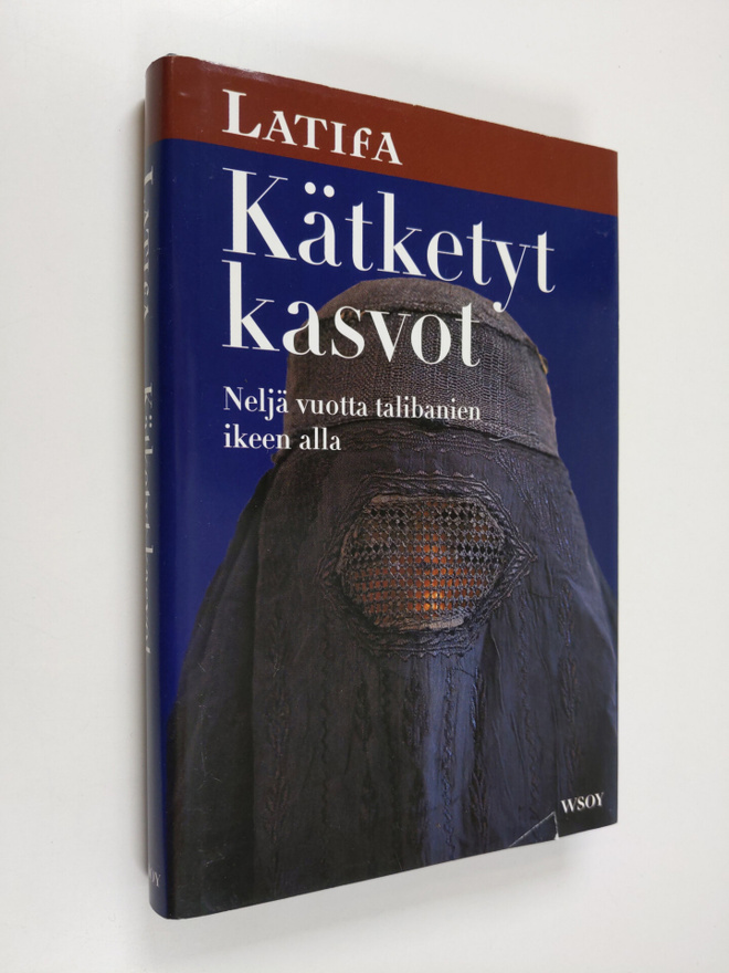 Latifa : Kätketyt kasvot : neljä vuotta talibanien ikeen ...