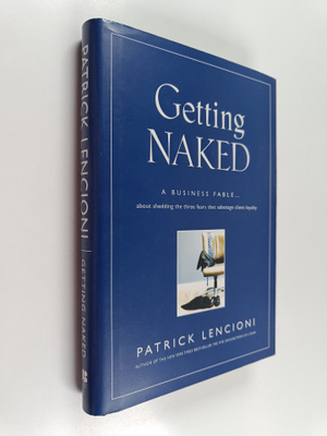 Patrick Lencioni : Getting naked : a business fable about...