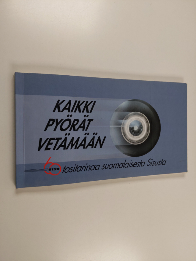Kaikki pyörät vetämään : 60 tositarinaa suomalaisesta Sis...