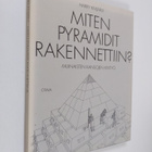 Harry Kivijärvi : Miten pyramidit rakennettiin : muinaist... - pikkukuva 1