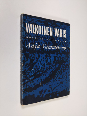 Anja Vammelvuo : Valkoinen varis : novelleja