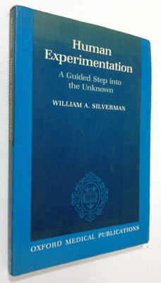 William A. Silverman : Human Experimentation : a guided s...