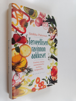 Sinikka Pakeman : Terveellisen ravinnon aakkoset - uusint...