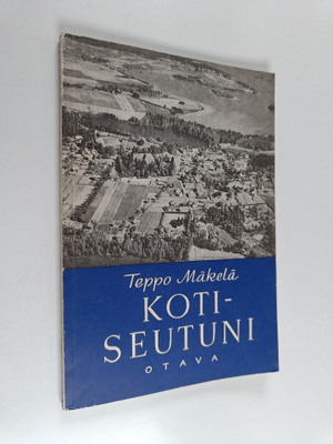 Teppo Mäkelä : Kotiseutuni : kotiseutuoppia kansakoulun k...