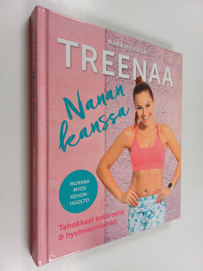 Nana Heikkilä : Treenaa Nanan kanssa : tehokkaat kotitree...