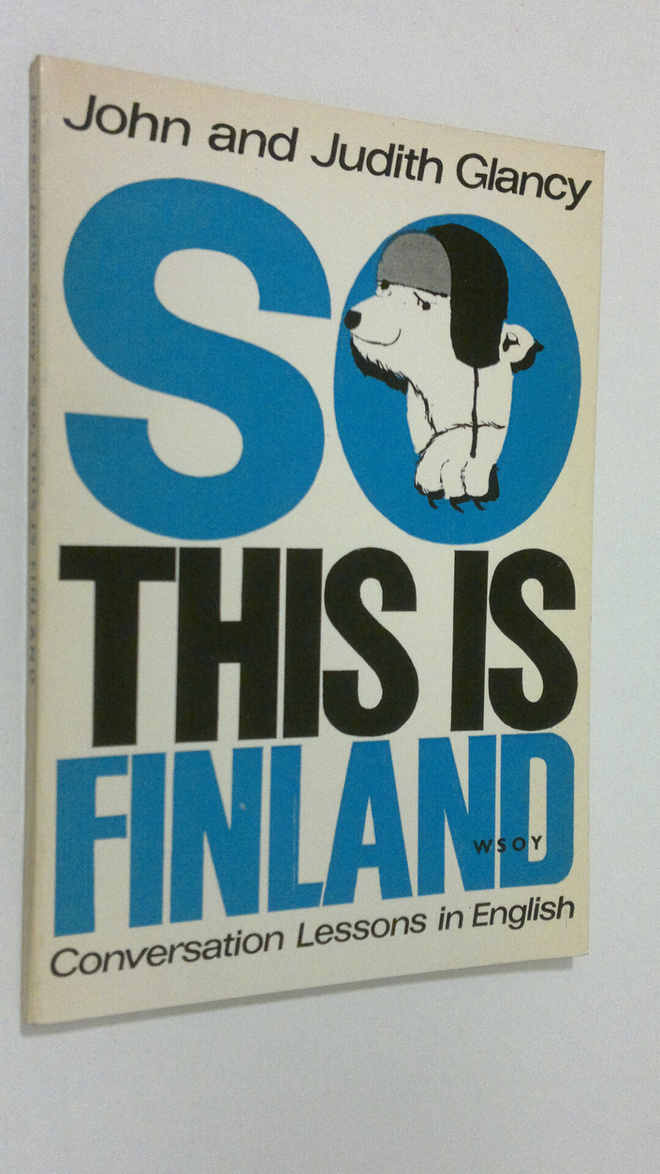 John Glancy : So, this is Finland : conversation lessons ...