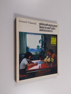 Irmeli Visanti : Sisustamme kerrostaloasunnon