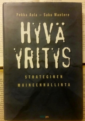 Aula, Mantere - Hyvä yritys: Strateginen maineenhallinta