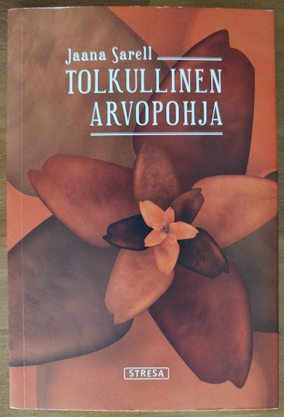 Jaana Sarell: Tolkullinen arvopohja