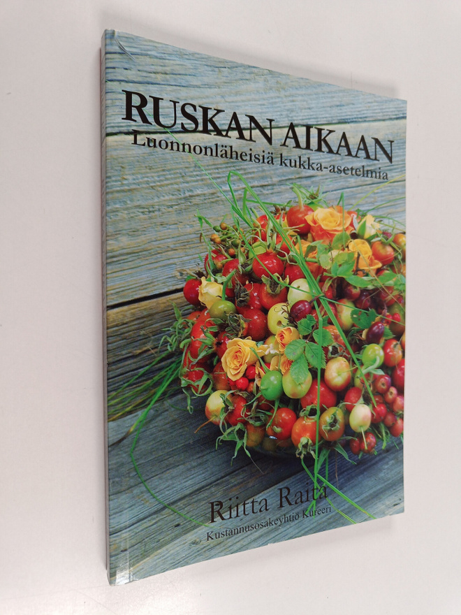 Riitta Raita : Ruskan aikaan - Luonnonläheisiä kukka-aset...