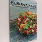 Riitta Raita : Ruskan aikaan - Luonnonläheisiä kukka-aset... - pikkukuva 1