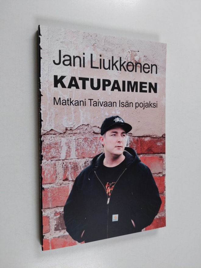Jani Liukkonen : Katupaimen : Matkani Taivaan Isän pojaksi