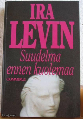 Ira Levin: Suudelma ennen kuolemaa  G:rus-91. 4p. 288 s.