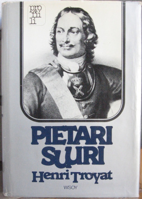 Henri Troyat: Pietari Suuri, Wsoy 1981. 2p. 311 s.