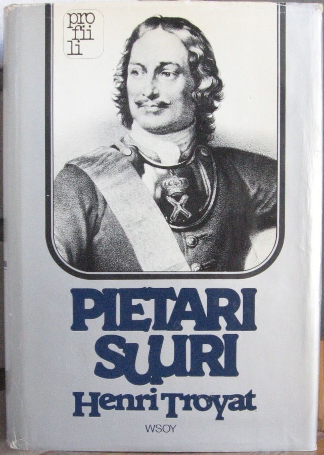 Henri Troyat: Pietari Suuri, Wsoy 1981. 2p. 311 s.