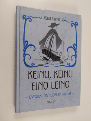 Esko Piippo : Keinu, keinu Eino Leino : lapsuus- ja nuoru...