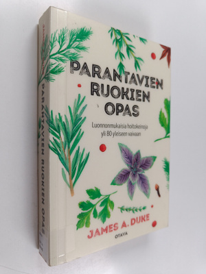 James A. Duke : Parantavien ruokien opas : luonnonmukaisi...