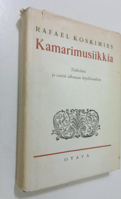 Rafael Koskimies : Kamarimusiikkia : tutkielmia ja esseit...
