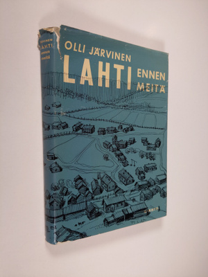 Olli Järvinen : Lahti ennen meitä : kylä- ja kauppalakaud...
