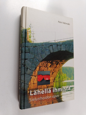 Petri Välimäki : Lähellä ihmistä : sielunhoidon opas