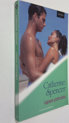 Catherine Spencer : Lapsen parhaaksi