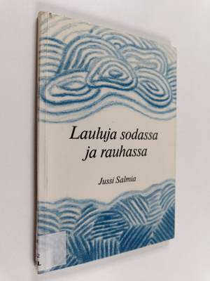 Jussi Salmia : Lauluja sodassa ja rauhassa