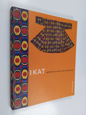 Ikat : aarteita Silkkitien varrelta